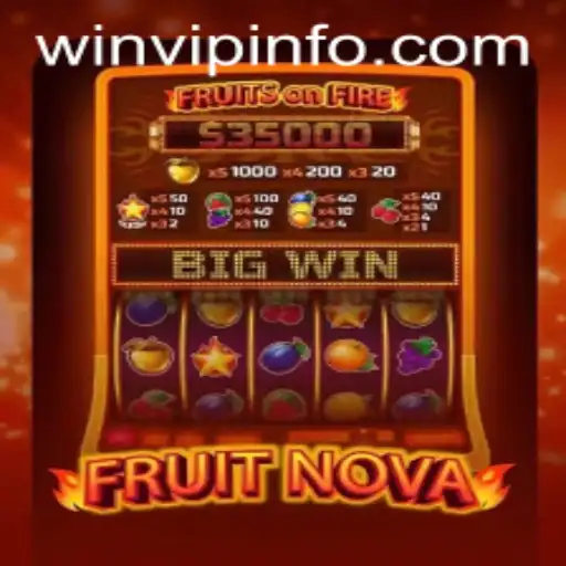 FruitNova: A Thrilling Gaming Adventure with Exclusive WINVIP Rewards